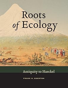 Roots of Ecology: Antiquity to Haeckel by Frank N. Egerton