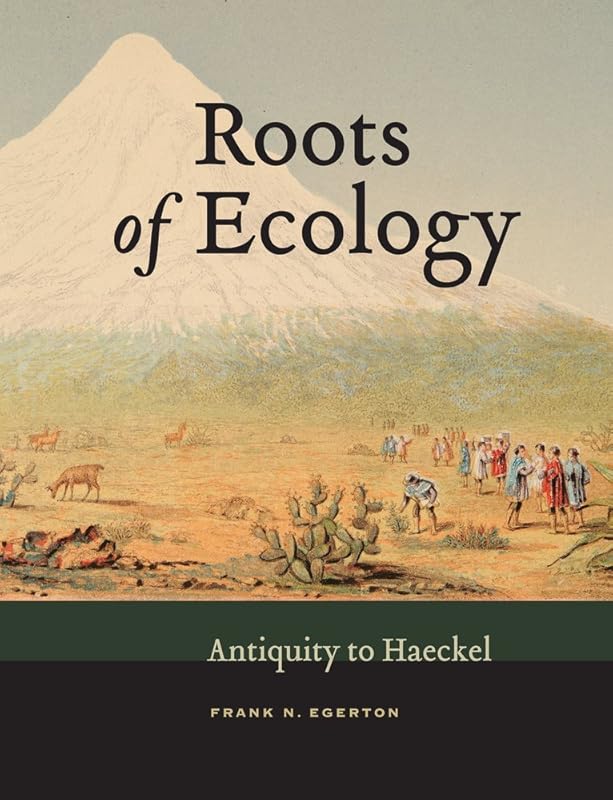 Roots of Ecology: Antiquity to Haeckel by Frank N. Egerton