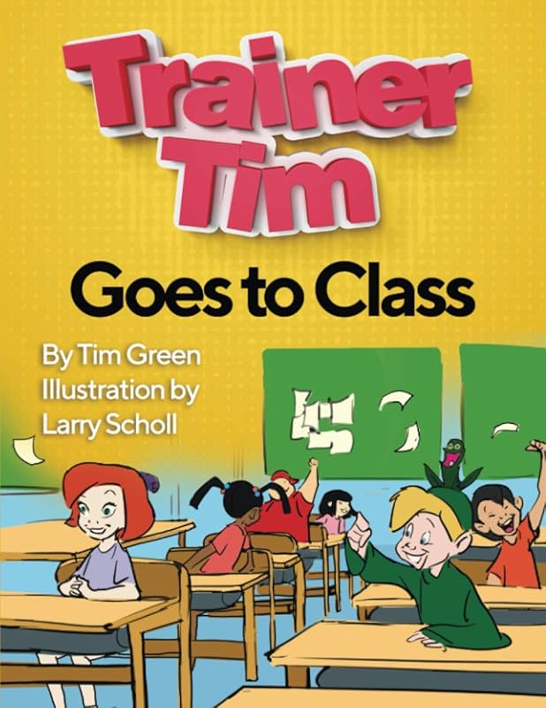 Trainer Tim's Goes to Class by Tim Green