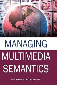Managing Multimedia Semantics by Uma Srinivasan