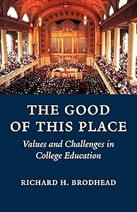 The Good of This Place by Richard H. Brodhead