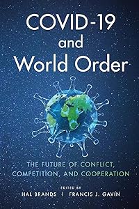 COVID-19 and World Order: The Future of Conflict, Competition, and Cooperation by Hal Brands