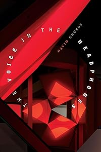 The Voice in the Headphones by David Grubbs