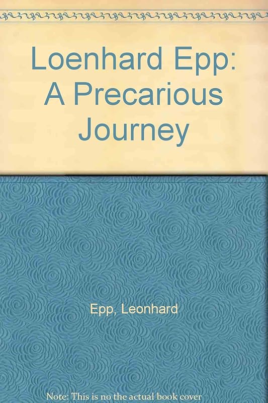 Loenhard Epp: A Precarious Journey by Leonhard Epp