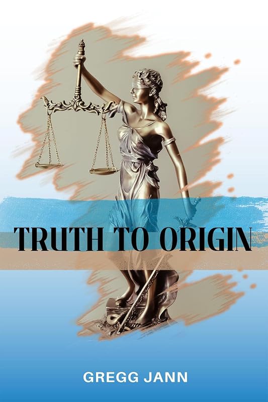 Truth to Origin by Gregg Jann
