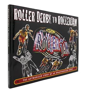 Roller Derby to RollerJam: The Authorized Story of an Unauthorized Sport by Keith Coppage