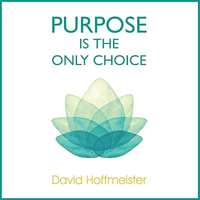 Purpose Is the Only Choice