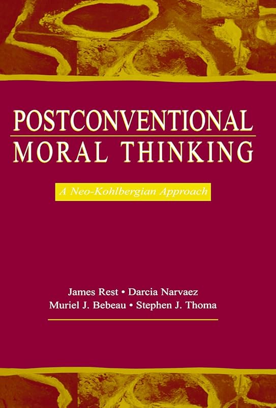 Postconventional Moral Thinking: A Neo-kohlbergian Approach by James R. Rest
