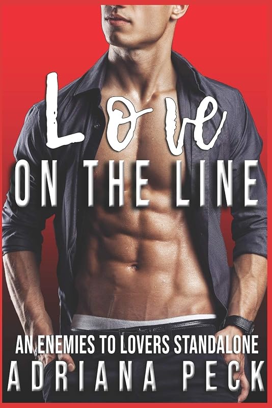 Love On the Line: An Enemies to Lovers Standalone by Adriana Peck