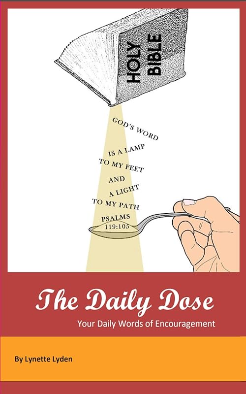 The Daily Dose: Your Daily Words of Encouragement (The Daily Dose 30 day devotional journals) by Lynette Lyden