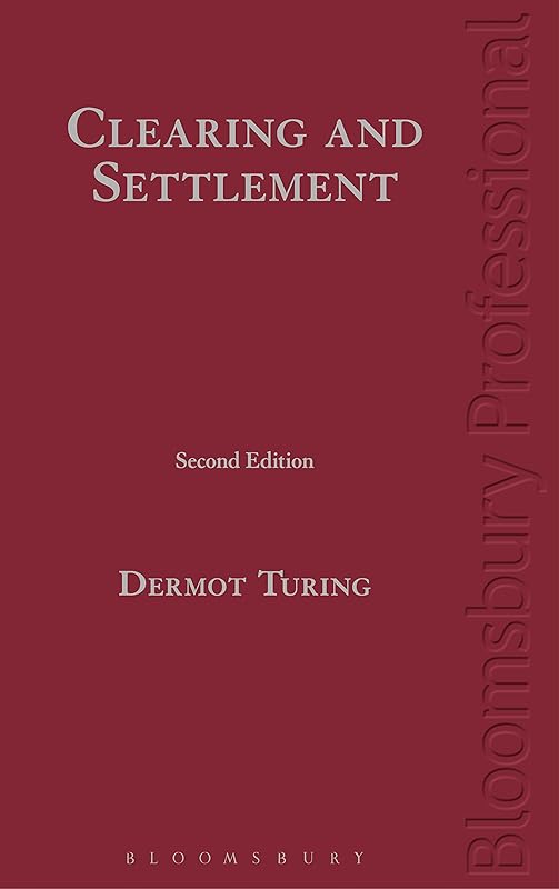 Clearing and Settlement: Second Edition by Dermot Turing