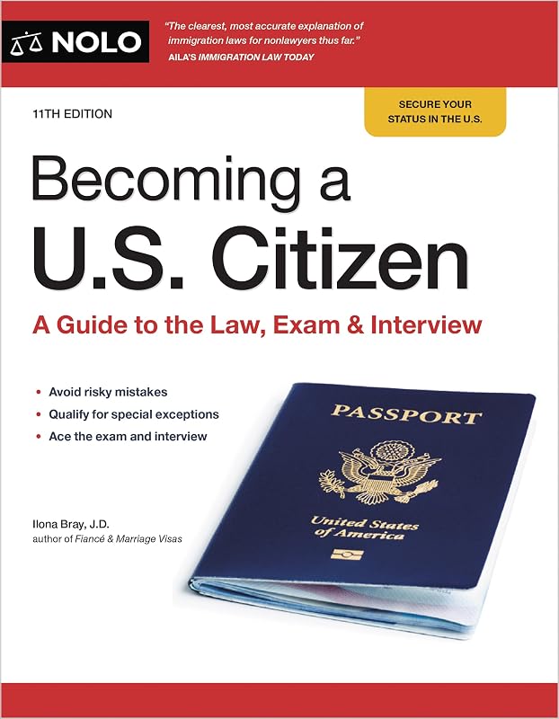 Becoming a U.S. Citizen: A Guide to the Law, Exam & Interview by Ilona Bray