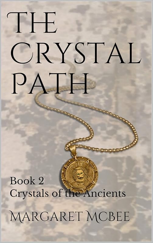The Crystal Path: Book 2 Crystals of the Ancients by Margaret McBee