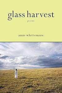 Glass Harvest (Autumn House Poetry) by Amie Whittemore