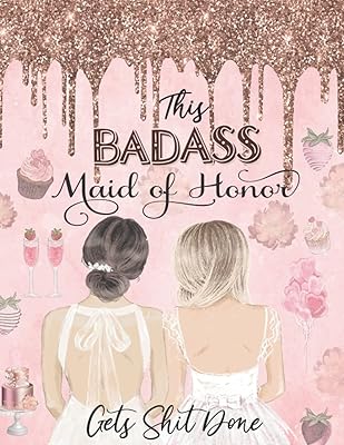This Badass Maid Of Honor Gets Shit Done: Maid Of Honor Guide Book - Wedding Planner, Organizer For Scheduling All Important Dates, Plans, Appointments..., Maid Of Honor Checklist Planner