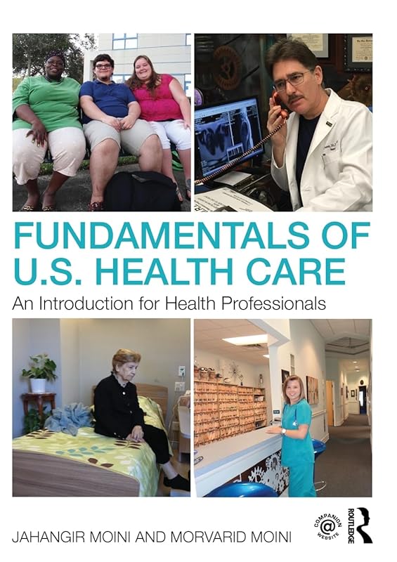 Fundamentals of U.S. Health Care: An Introduction for Health Professionals by Jahangir Moini