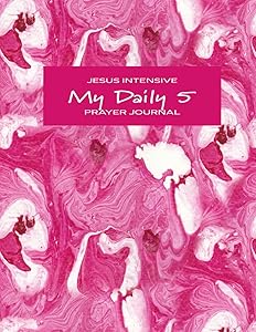 Jesus Intensive My Daily 5: Prayer Journal (500 pages) by Patrice Sondersen