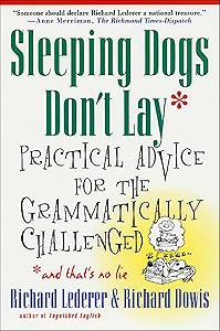 Sleeping Dogs Don't Lay: Practical Advice for the Grammatically Challenged