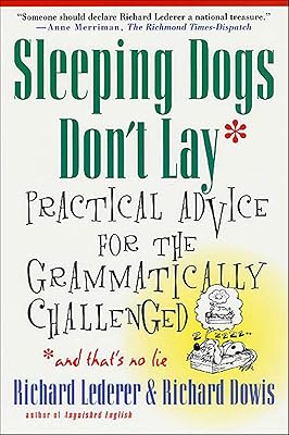 Sleeping Dogs Don't Lay: Practical Advice for the Grammatically Challenged