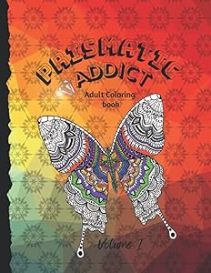 Prismatic Addict: Adult Coloring Book Volume I by Prismatic Addict