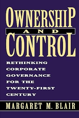Ownership and Control: Rethinking Corporate Governance for the Twenty-First Century