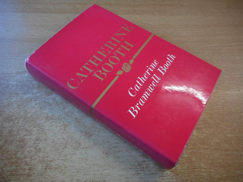 Catherine Booth: the story of her loves by Catherine Bramwell-Booth