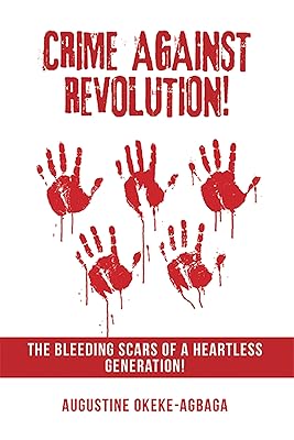 Crime Against Revolution!: The Bleeding Scars of a Heartless Generation!