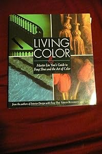 Living Color: Master Lin Yuns Guide to Feng Shui and the Art of Color by Sarah Rossbach