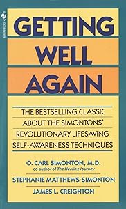 Getting Well Again: The Bestselling Classic About the Simontons' Revolutionary Lifesaving Self- Awareness Techniques by O Carl Simonton