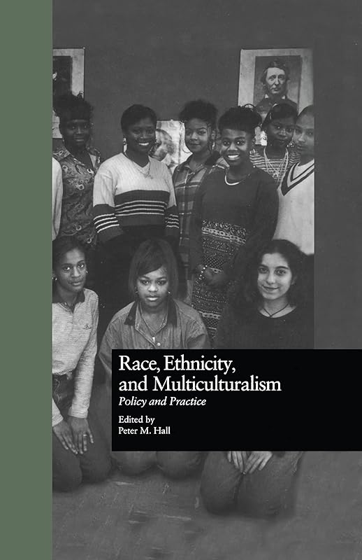 Race, Ethnicity, and Multiculturalism: Policy and Practice (Missouri Symposium on Research and Educational Policy) by Peter Hall