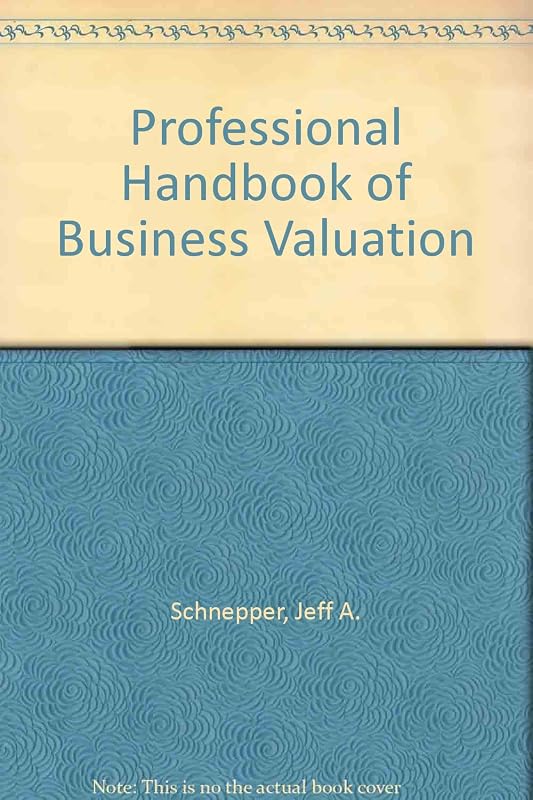 The Professional Handbook of Business Valuation by Jeff A. Schnepper