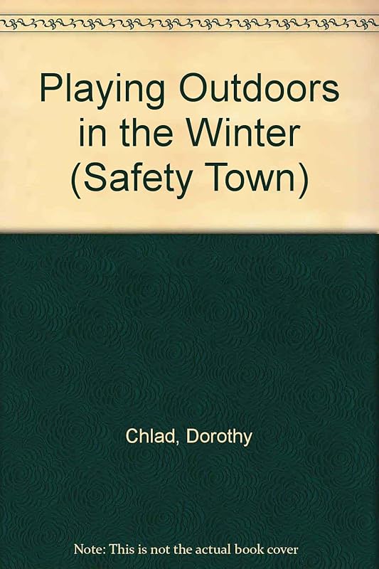 Playing Outdoors in the Winter (Safety Town) by Dorothy Chlad