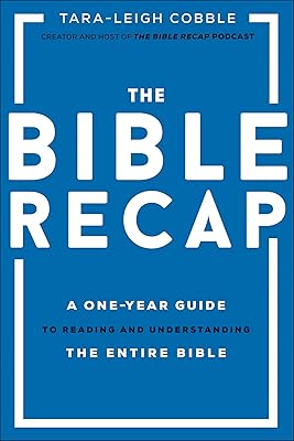 The Bible Recap: A One-Year Guide to Reading and Understanding the Entire Bible