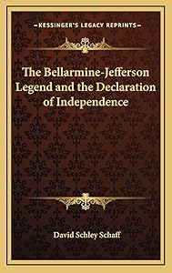 The Bellarmine-Jefferson Legend and the Declaration of Independence by David Schley Schaff