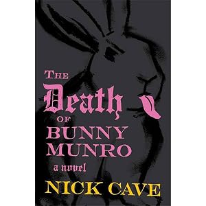 The Death of Bunny Munro: A Novel by Nick Cave