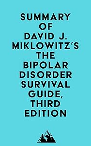 Summary of David J. Miklowitz's The Bipolar Disorder Survival Guide, Third Edition