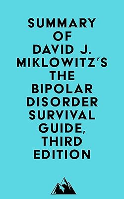 Summary of David J. Miklowitz's The Bipolar Disorder Survival Guide, Third Edition