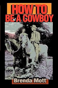 How to Be a Cowboy by Brenda Mott