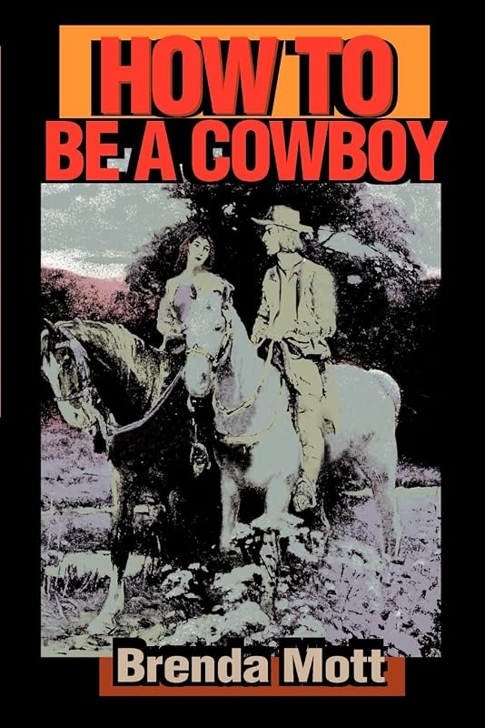How to Be a Cowboy by Brenda Mott