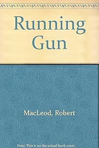The Running Gun (U) by Robert Macleod