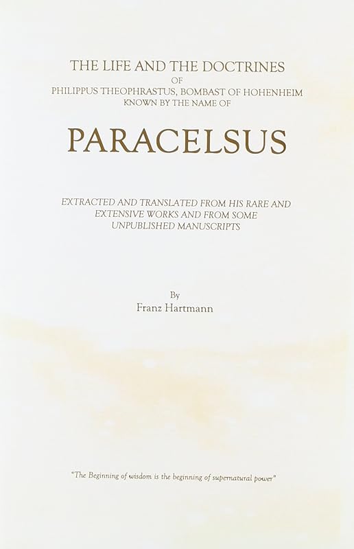 The Life & the Doctrines of Paracelsus by Franz Hartmann