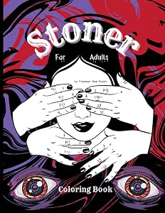 Stoner coloring book for adults: The Stoner's Psychedelic Coloring Book for relaxation and stress relief