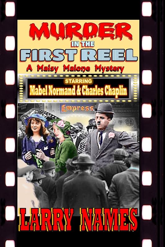 MURDER IN THE FIRST REEL: A Maisy Malone Mystery by Larry Names