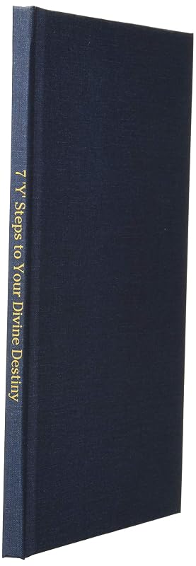 7 'Y' Steps to Your Divine Destiny by Tarupiwa Muzah