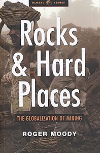 Rocks and Hard Places: The Globalization of Mining (Global Issues) by Roger Moody