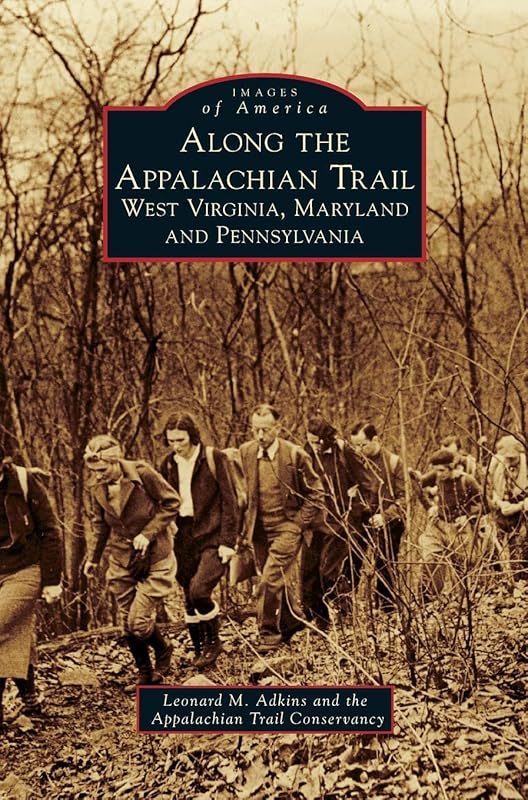 Along the Appalachian Trail: West Virginia, Maryland, and Pennsylvania by Leonard M Adkins