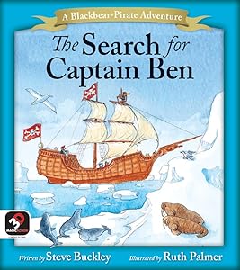 The Search for Captain Ben (A Blackbear the Pirate Adventure) by Steve Buckley