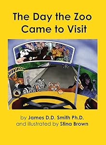 The Day the Zoo Came to Visit by James Smith