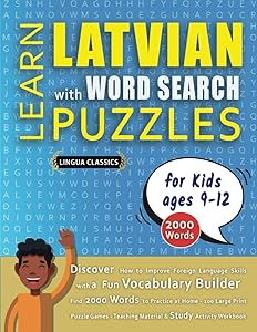 LEARN LATVIAN WITH WORD SEARCH PUZZLES FOR KIDS 9 - 12 - Discover How to Improve Foreign Language Skills with a Fun Vocabulary Builder. Find 2000 ... - Teaching Material, Study Activity Workbook by LINGUA CLASSICS
