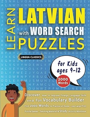 LEARN LATVIAN WITH WORD SEARCH PUZZLES FOR KIDS 9 - 12 - Discover How to Improve Foreign Language Skills with a Fun Vocabulary Builder. Find 2000 ... - Teaching Material, Study Activity Workbook